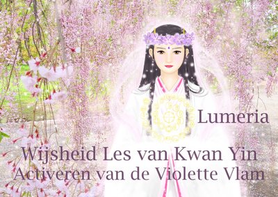 Wijsheidles van Kwan Yin - Activeren Violette Vlam 